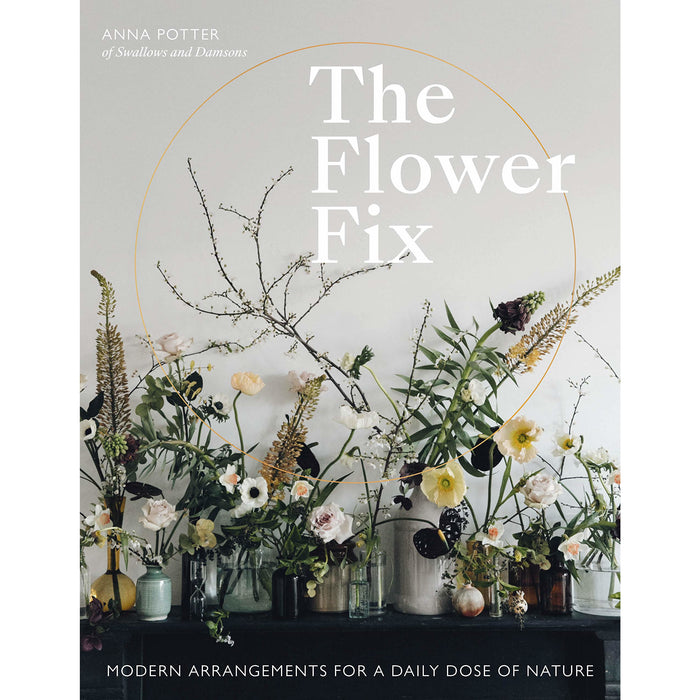 The Flower Fix: Modern arrangements for a daily dose of nature - The Book Bundle