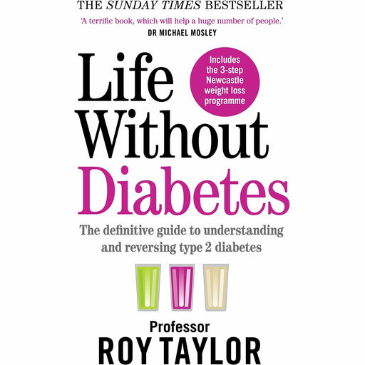 Life Without Diabetes: The definitive guide to understanding and reversing your Type 2 diabetes - The Book Bundle