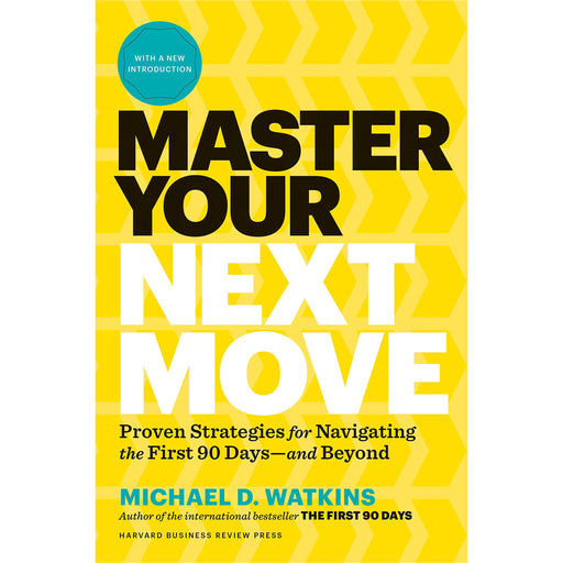 Master Your Next Move, with a New Introduction: The Essential Companion to "The First 90 Days" - The Book Bundle