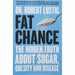 Fat Chance: The Hidden Truth About Sugar, Obesity and Disease by Dr. Robert Lustig - The Book Bundle