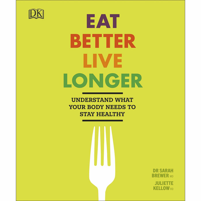 Eat Better, Live Longer: Understand What Your Body Needs to Stay Healthy - The Book Bundle