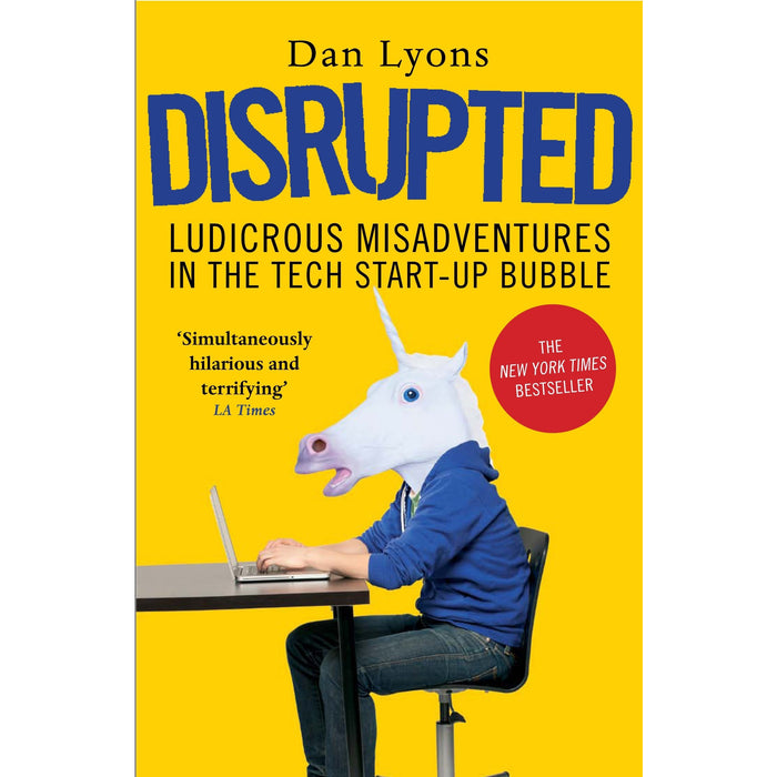 Disrupted: Ludicrous Misadventures in the Tech Start-up Bubble by Dan Lyons - The Book Bundle