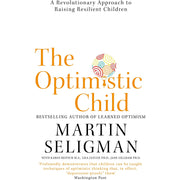 The Optimistic Child: A Revolutionary Approach to Raising Resilient Children - The Book Bundle