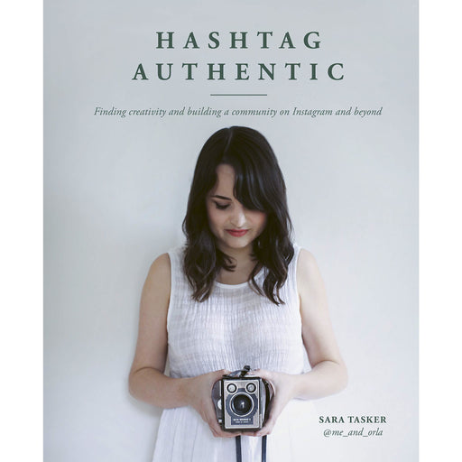 Hashtag Authentic: Finding creativity and building a community on Instagram and beyond - The Book Bundle