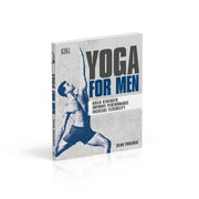 Yoga For Men: Build Strength, Improve Performance, Increase Flexibility - The Book Bundle