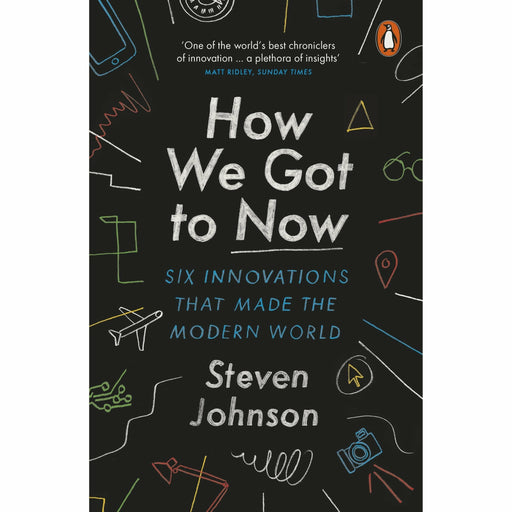 How We Got to Now: Six Innovations that Made the Modern World - The Book Bundle
