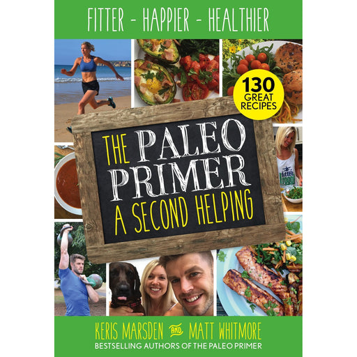 The Paleo Primer: A Second Helping: Fitter, Happier, Healthier - The Book Bundle