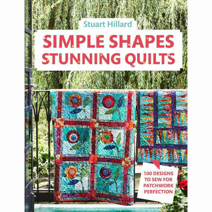 Stuart Hillard 3 Books Collection Set (Bags for Life, Simple Shapes Stunning Quilts, Use Scrapsn Sew Blocks Make 100 Quilts) - The Book Bundle