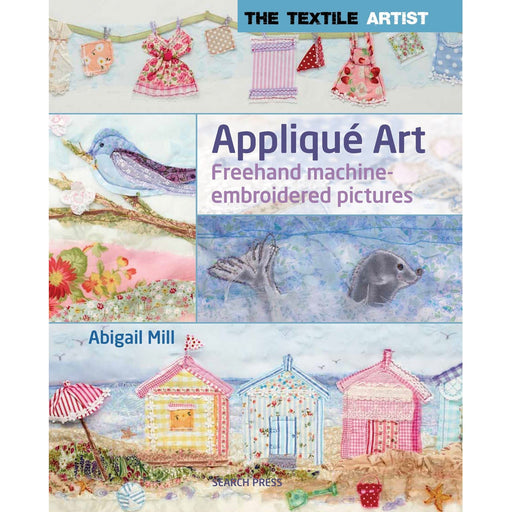 Applique Art: Freehand Machine-Embroidered Pictures (The Textile Artist) - The Book Bundle