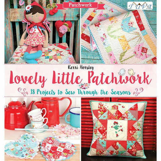 Lovely Little Patchwork: 18 Projects to Sew Through the Seasons Paperback NEW - The Book Bundle