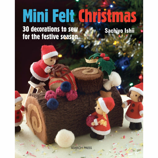 Mini Felt Christmas: 30 decorations to sew for the festive season - The Book Bundle
