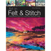 Paperback copy of "Art in Felt and Stitch" by Moy Mackay, showcasing vibrant felt art techniques on the cover.
