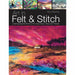 Art in Felt and Stitch: Creating Beautiful Works of Art Using Fleece, Fibres and Threads - The Book Bundle