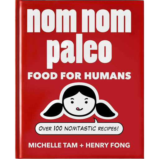 Nom Nom Paleo: Food for Humans (Volume 1) By Michelle Tam - The Book Bundle