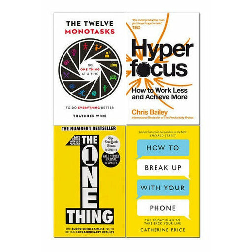 How to Break Up With Your Phone,Hyperfocus, The One Thing & The Twelve Monotasks 4 Books Set - The Book Bundle