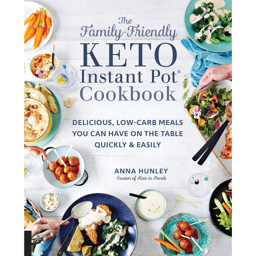 The Family-Friendly Keto Instant Pot Cookbook: Delicious, Low-Carb Meals You Can Have On the Table Quickly & Easily - The Book Bundle