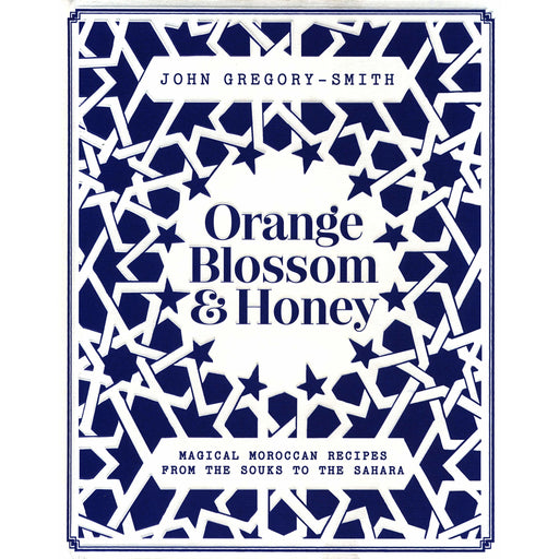 Orange Blossom & Honey: Magical Moroccan recipes from the Souks to the Sahara - The Book Bundle