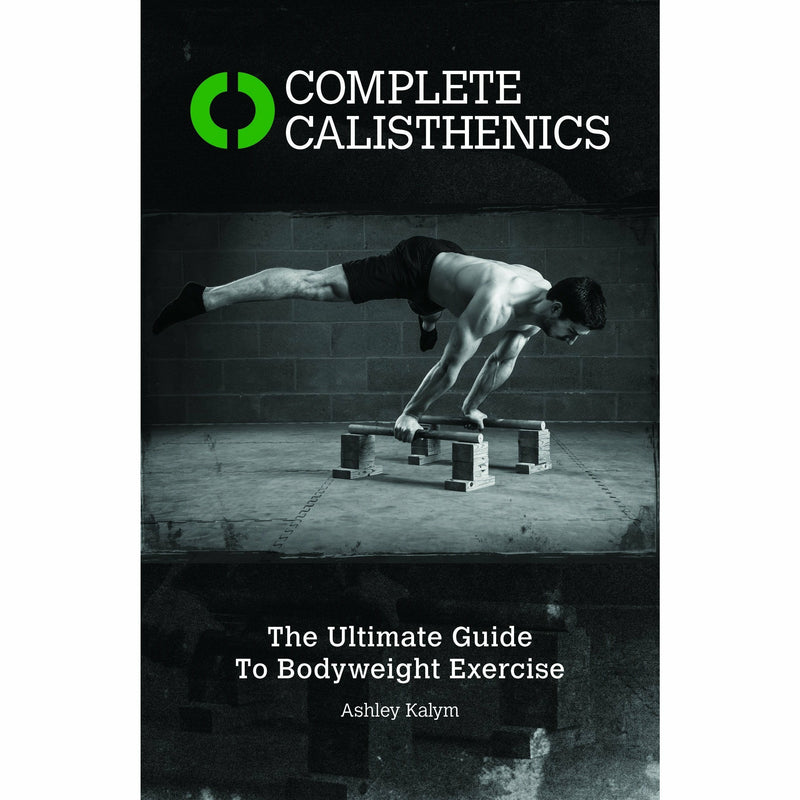 Complete Calisthenics, Your Ultimate Body, Get Lean And Strong, BodyBuilding Cookbook Ripped Recipes 4 Books Collection Set - The Book Bundle
