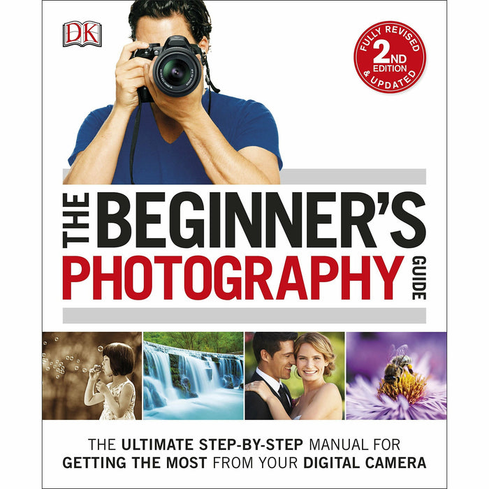 The Beginner's Photography Guide: The Ultimate Step-by-Step Manual for Getting the Most from your Digital Camera - The Book Bundle