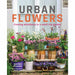 Urban Flowers: Creating abundance in a small city garden - The Book Bundle