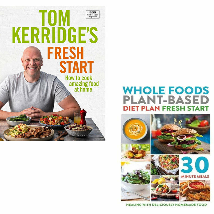 Tom Kerridge's Fresh Start [Hardback]and Whole Foods Plant-Based Diet Plan Fresh Start 2 books collection set - The Book Bundle