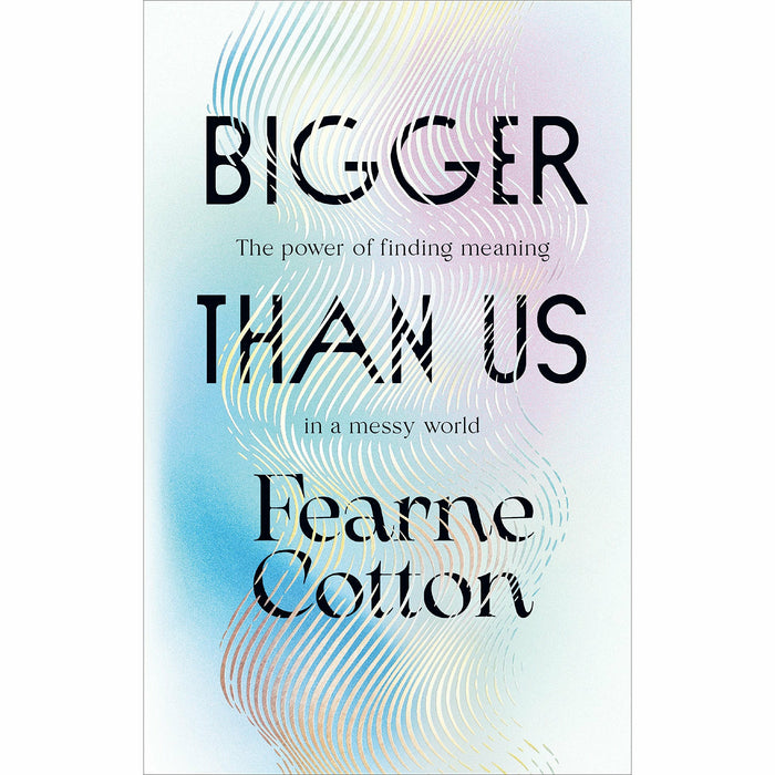 Fearne Cotton 5 Books Set (Bigger Than Us, Happy, Calm, Quiet, Speak Your Truth) - The Book Bundle