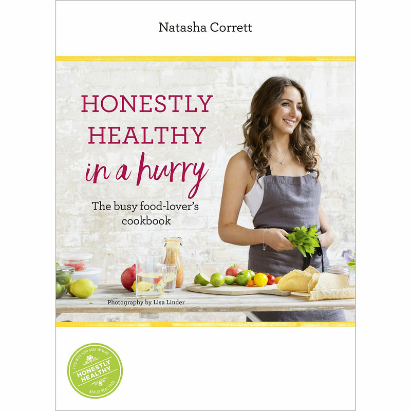 Keep It Real Create a healthy, balanced and delicious life and Honestly Healthy in a Hurry 2 Books Bundle Collection - for you and your family - The Book Bundle