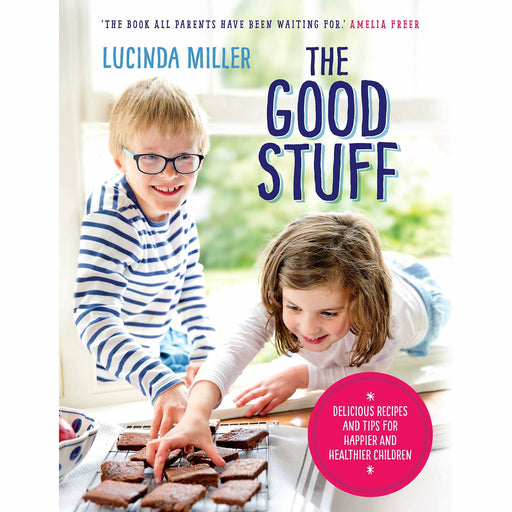 The Good Stuff: Delicious recipes and tips for happier and healthier children - The Book Bundle