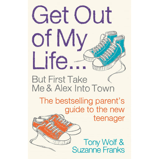 Get Out of My Life: The bestselling guide to the twenty-first-century teenager - The Book Bundle