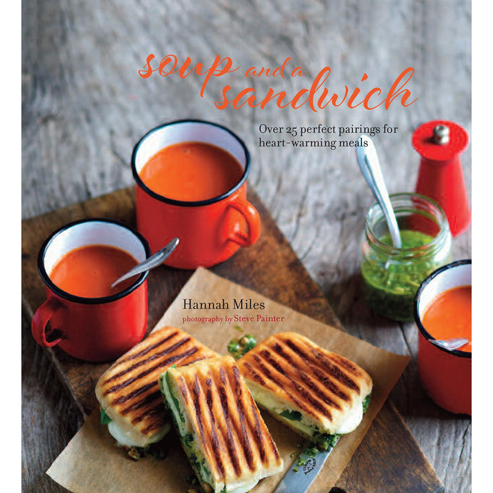 Soup and a Sandwich: Over 25 perfect pairings for heart-warming meals - The Book Bundle