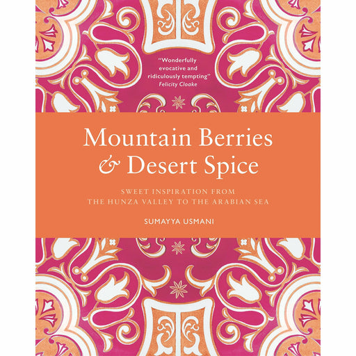 Mountain Berries and Desert Spice: Sweet Inspiration From the Hunza Hardcover NEW - The Book Bundle