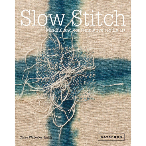 Slow Stitch: Mindful and Contemplative Textile Art - The Book Bundle