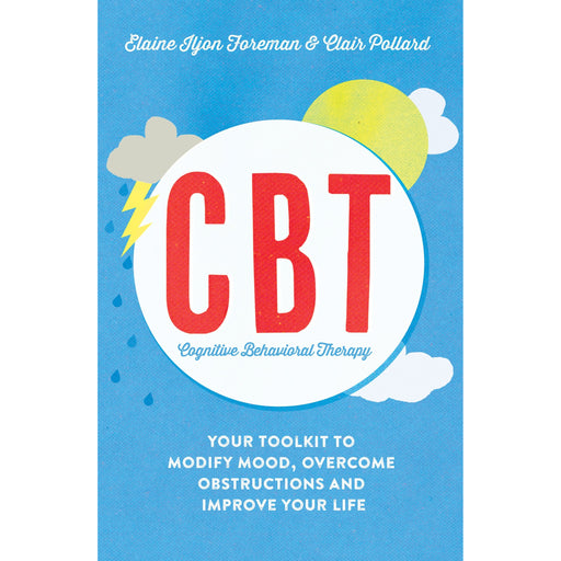Cognitive Behavioural Therapy (CBT): Your Toolkit to Modify Mood, Overcome Obstructions - The Book Bundle
