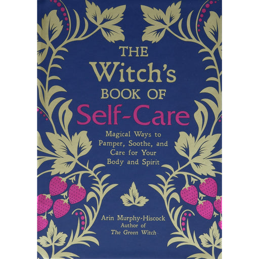 The Witch's Book of Self-Care: Magical Ways to Pamper By Arin Murphy-Hiscock - The Book Bundle