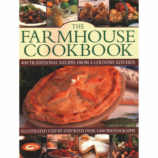 The Farmhouse Cookbook: 400 traditional recipes from a country kitchen By Sarah Banbery - The Book Bundle