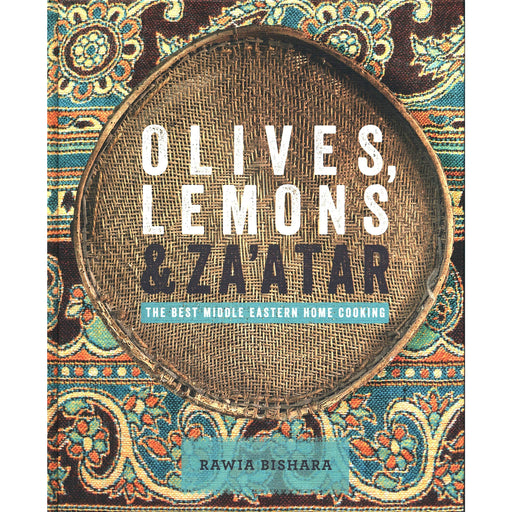 Olives, Lemon & Za'atar: The Best Middle Eastern Home Cooking by Rawia Bishara - The Book Bundle