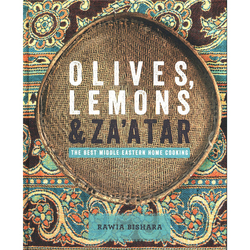 Olives, Lemon & Za'atar: The Best Middle Eastern Home Cooking by Rawia Bishara - The Book Bundle