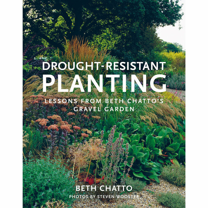 Drought-Resistant Planting: Lessons from Beth Chatto's Gravel Garden - The Book Bundle