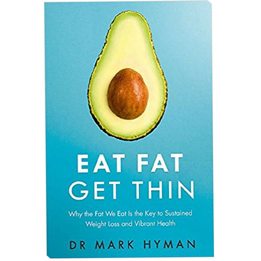 Eat Fat Get Thin Key to Sustained Weight Loss By Mark Hyman Paperback - The Book Bundle