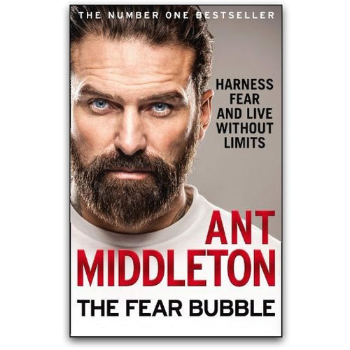 The Fear Bubble: Harness Fear and Live Without Limits by Ant Middleton - The Book Bundle