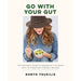 Go With Your Gut: The insider's guide to banishing the bloat with 75 digestion-friendly recipes Paperback - The Book Bundle