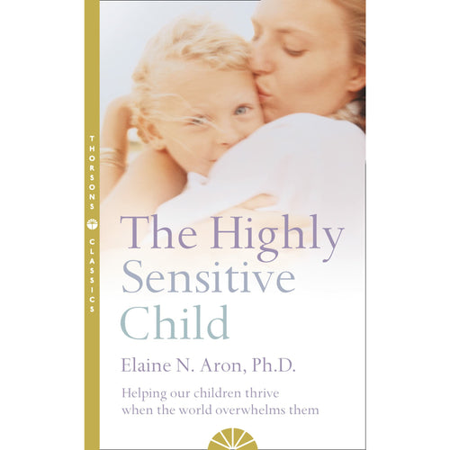 The Highly Sensitive Child: Helping our Children thrive when world overwhelms them - The Book Bundle