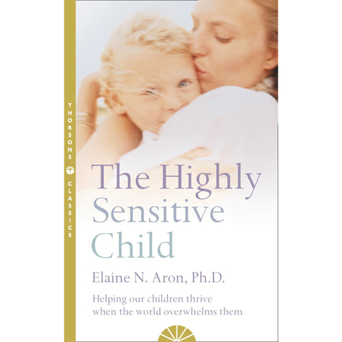The Highly Sensitive Child: Helping our Children thrive when world overwhelms them - The Book Bundle
