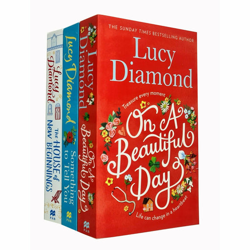 Lucy Diamond Collection 3 Books Set (On A Beautiful Day, Something To Tell You, The House of New Beginnings) - The Book Bundle