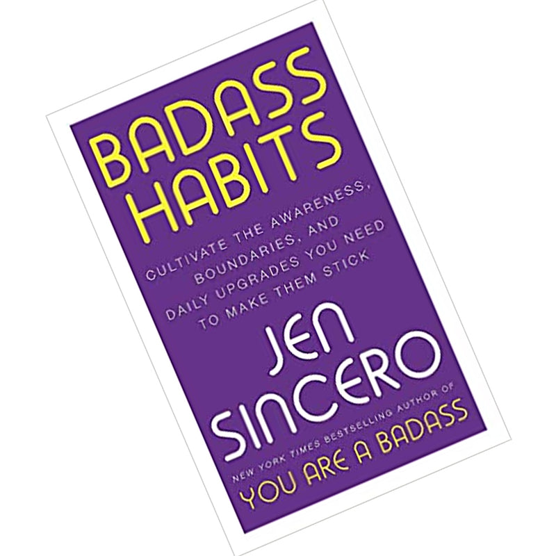 Badass Habits: Cultivate the Awareness, Boundaries, and Daily Upgrades You Need - The Book Bundle