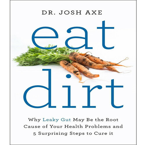 Dr Josh Axe book Eat Dirt Why Leaky Gut May Be the Root Cause of Your Health - The Book Bundle