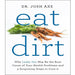 Dr Josh Axe book Eat Dirt Why Leaky Gut May Be the Root Cause of Your Health - The Book Bundle