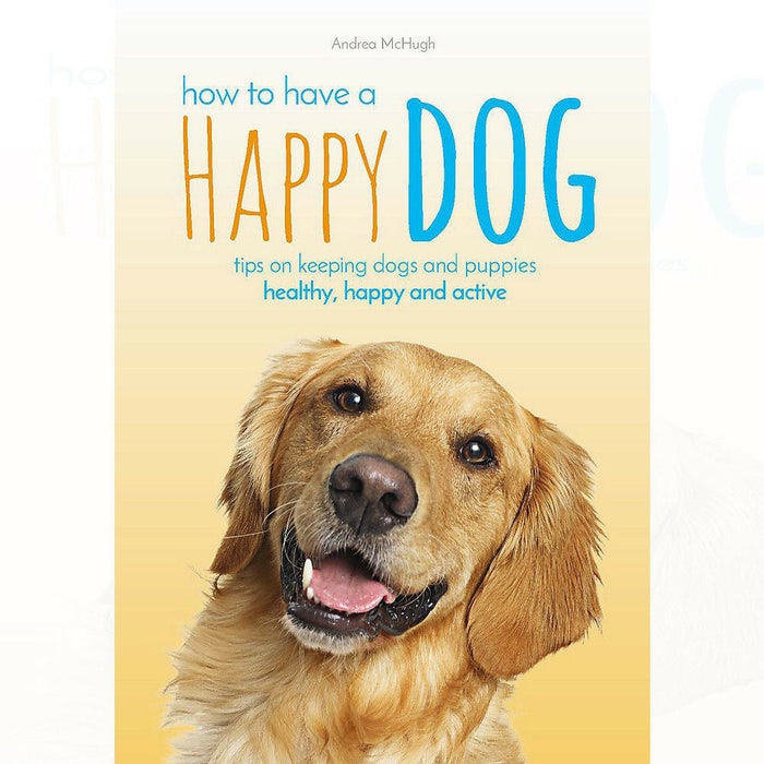 Andrea McHugh How to Have A Happy Dog improve his wellbeing - The Book Bundle