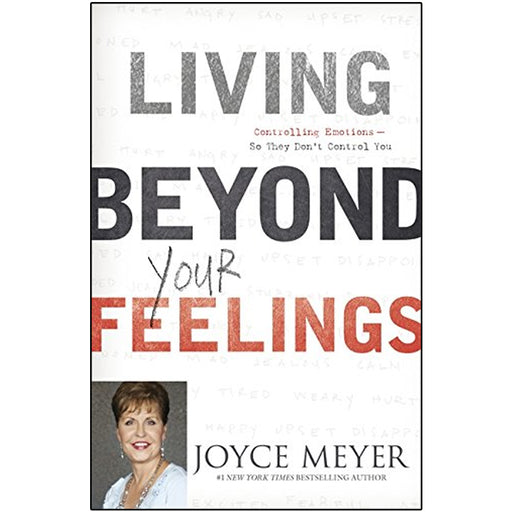 Living Beyond Your Feelings: Controlling Emotions So They Don't Control You by Joyce Meyer - The Book Bundle