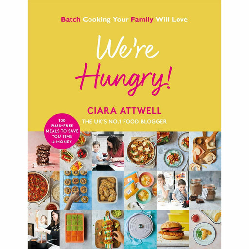 We're Hungry!: Batch Cooking Your Family Will Love By Ciara Attwell - The Book Bundle